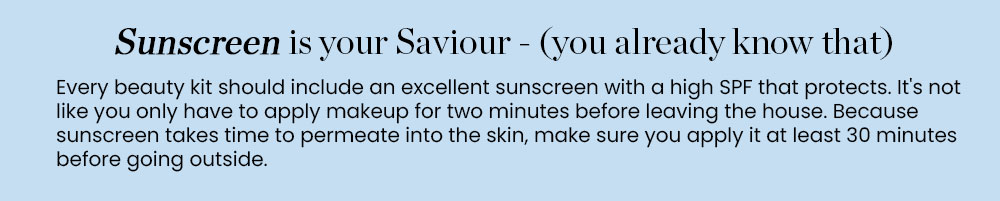 Sunscreen is your Saviour - (you already know that)