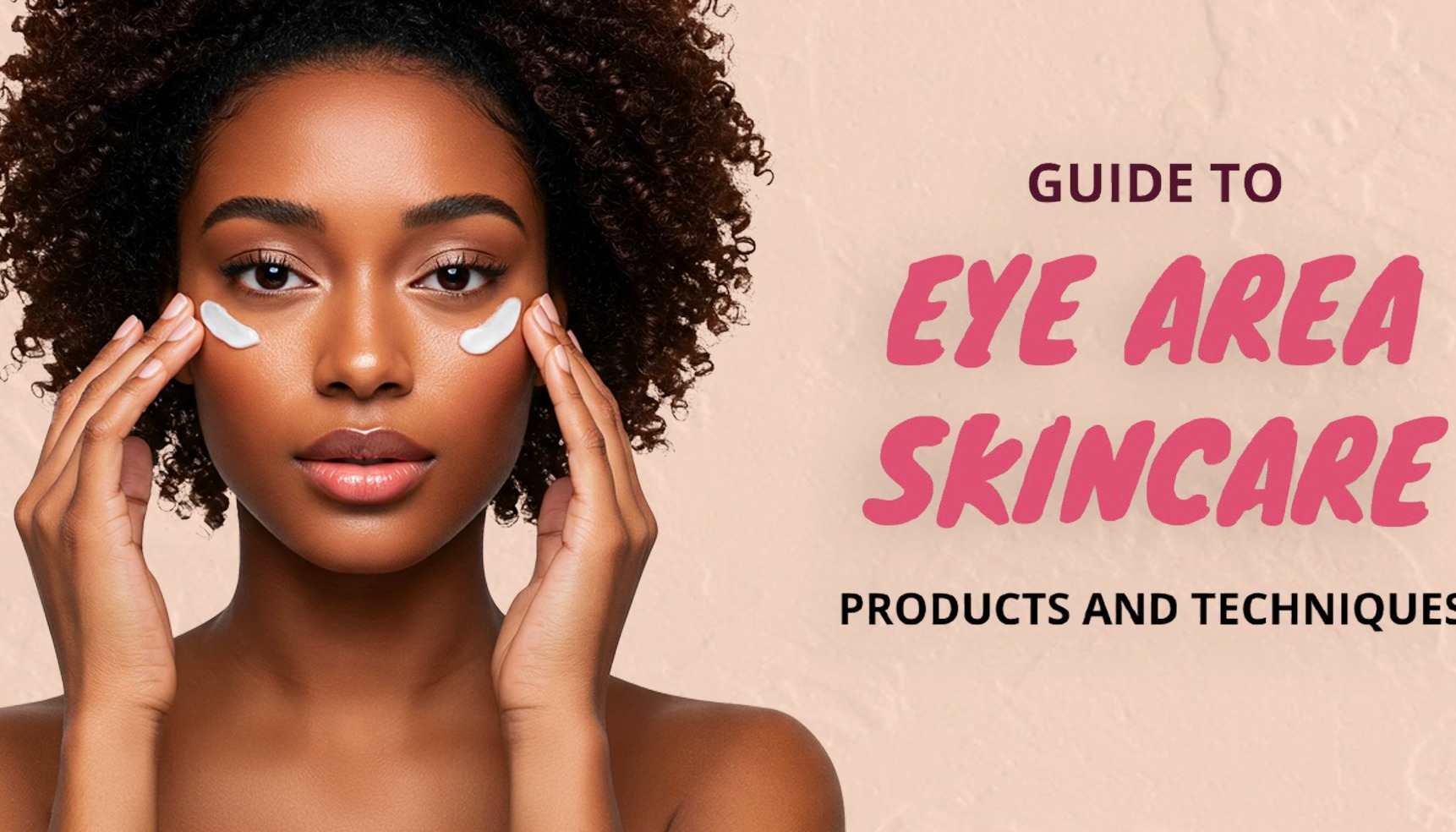 The Essential Guide to Eye Skincare